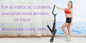 The Top 10 Vertical Climbing Machines with Reviews of Each